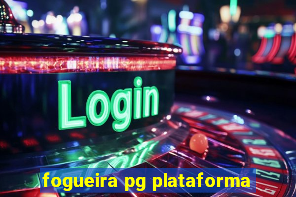 fogueira pg plataforma